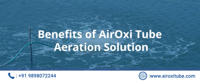 Benefits of AirOxi Tube Aeration Solution
