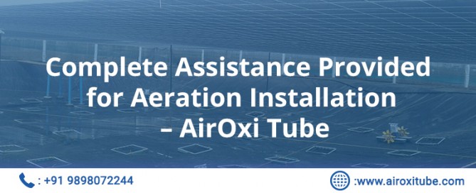 Complete Assistance Provided for Aeration Installation – AirOxi Tube