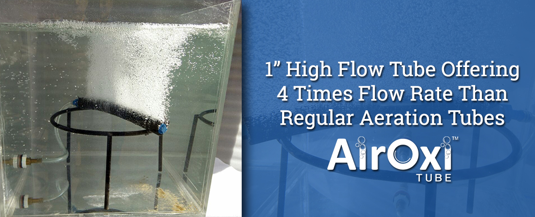 1” High Flow Tube Offering 4 Times Flow Rate Than Regular Aeration Tubes