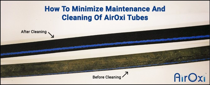 How To Minimize Maintenance And Cleaning Of AirOxi Tubes